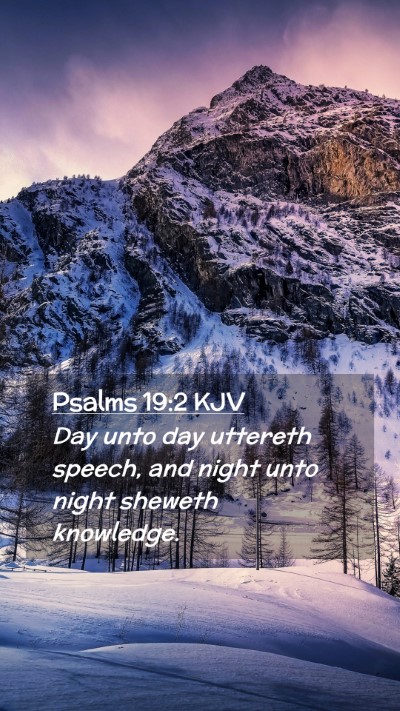 Picture 02 - Psalms 19:2 KJV Mobile Phone Wallpaper - Day unto day uttereth speech, and night unto - Mobile Bible Verse Wallpaper