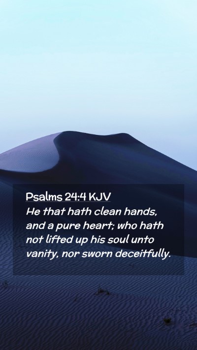 Picture 02 - Psalms 24:4 KJV Mobile Phone Wallpaper - He that hath clean hands, and a pure heart; who - Mobile Bible Verse Wallpaper