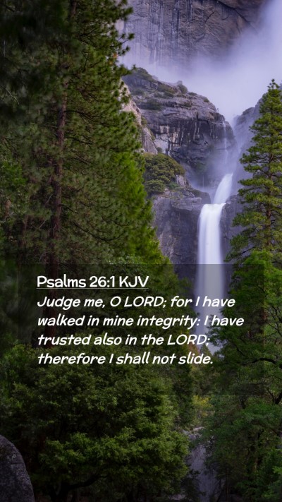 Picture 02 - Psalms 26:1 KJV Mobile Phone Wallpaper - Judge me, O LORD; for I have walked in mine - Mobile Bible Verse Wallpaper