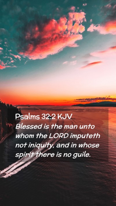 Picture 02 - Psalms 32:2 KJV Mobile Phone Wallpaper - Blessed is the man unto whom the LORD imputeth - Mobile Bible Verse Wallpaper