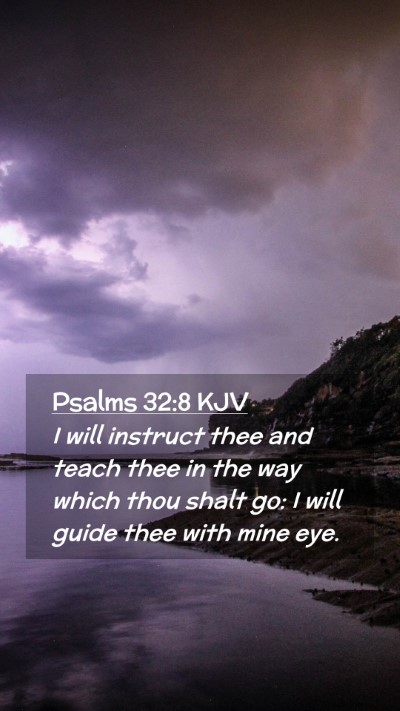Picture 02 - Psalms 32:8 KJV Mobile Phone Wallpaper - I will instruct thee and teach thee in the way - Mobile Bible Verse Wallpaper
