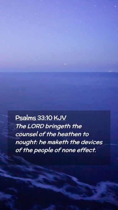 Picture 02 - Psalms 33:10 KJV Mobile Phone Wallpaper - The LORD bringeth the counsel of the heathen to - Mobile Bible Verse Wallpaper