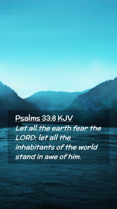 Picture 02 - Psalms 33:8 KJV Mobile Phone Wallpaper - Let all the earth fear the LORD: let all the - Mobile Bible Verse Wallpaper