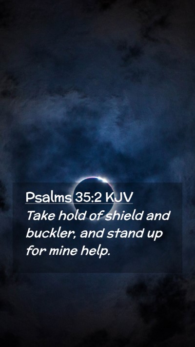 Picture 02 - Psalms 35:2 KJV Mobile Phone Wallpaper - Take hold of shield and buckler, and stand up for - Mobile Bible Verse Wallpaper