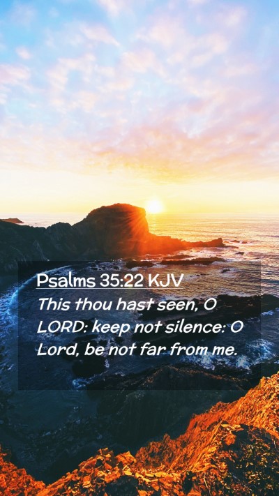 Picture 02 - Psalms 35:22 KJV Mobile Phone Wallpaper - This thou hast seen, O LORD: keep not silence: O - Mobile Bible Verse Wallpaper