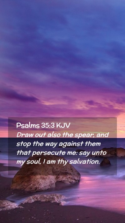 Picture 02 - Psalms 35:3 KJV Mobile Phone Wallpaper - Draw out also the spear, and stop the way against - Mobile Bible Verse Wallpaper