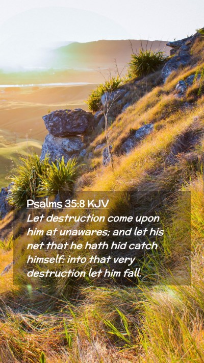 Picture 02 - Psalms 35:8 KJV Mobile Phone Wallpaper - Let destruction come upon him at unawares; and - Mobile Bible Verse Wallpaper
