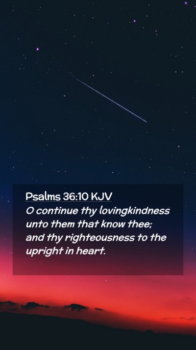 Picture 02 - Psalms 36:10 KJV Mobile Phone Wallpaper - O continue thy lovingkindness unto them that know - Mobile Bible Verse Wallpaper