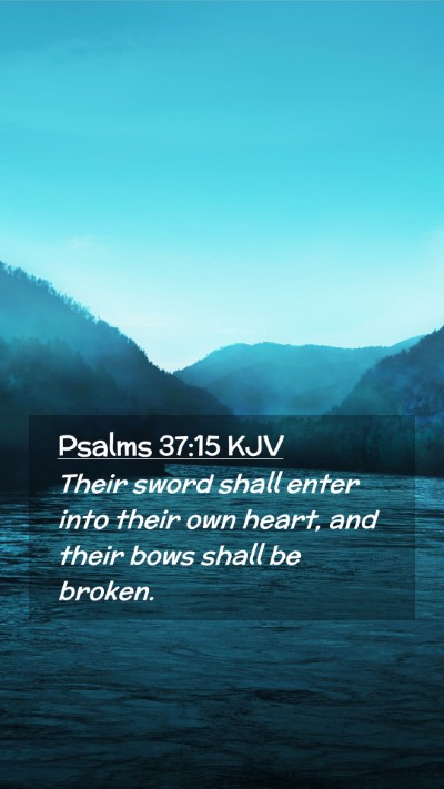 Picture 02 - Psalms 37:15 KJV Mobile Phone Wallpaper - Their sword shall enter into their own heart, and - Mobile Bible Verse Wallpaper