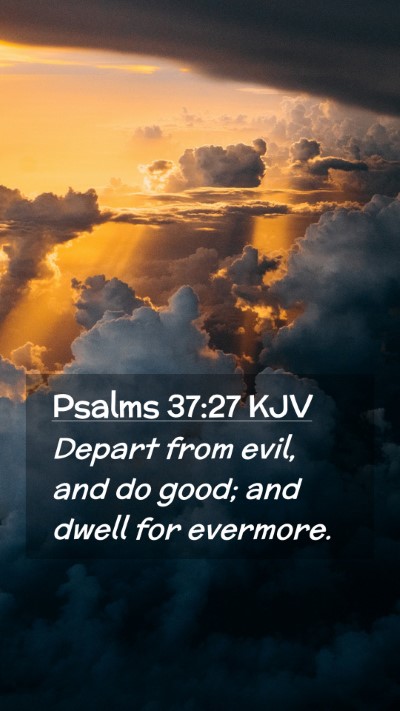 Picture 02 - Psalms 37:27 KJV Mobile Phone Wallpaper - Depart from evil, and do good; and dwell for - Mobile Bible Verse Wallpaper
