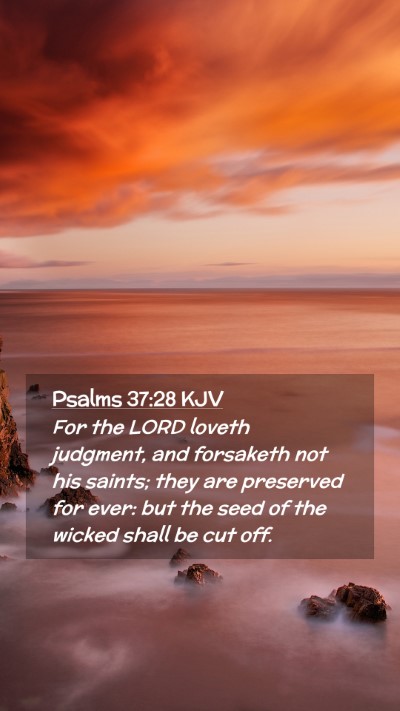 Picture 02 - Psalms 37:28 KJV Mobile Phone Wallpaper - For the LORD loveth judgment, and forsaketh not - Mobile Bible Verse Wallpaper