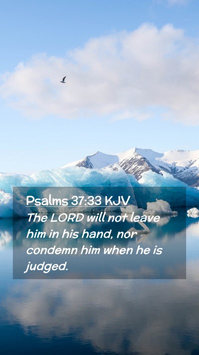 Picture 02 - Psalms 37:33 KJV Mobile Phone Wallpaper - The LORD will not leave him in his hand, nor - Mobile Bible Verse Wallpaper