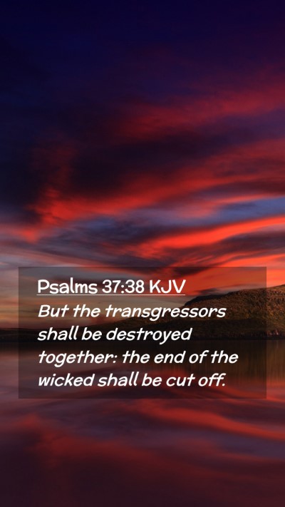 Picture 02 - Psalms 37:38 KJV Mobile Phone Wallpaper - But the transgressors shall be destroyed - Mobile Bible Verse Wallpaper