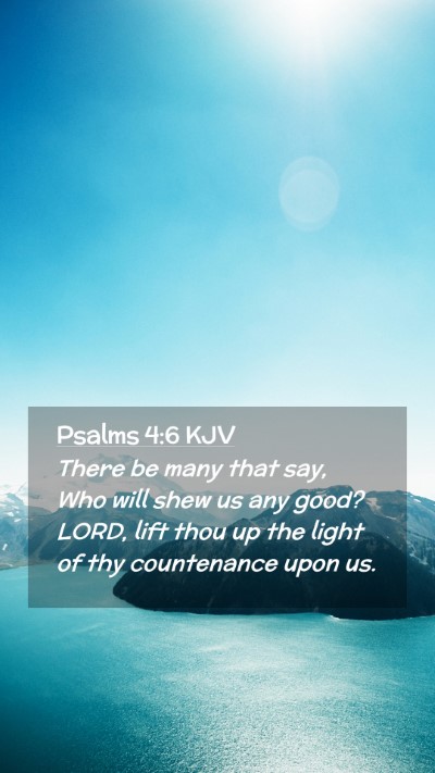 Picture 02 - Psalms 4:6 KJV Mobile Phone Wallpaper - There be many that say, Who will shew us any - Mobile Bible Verse Wallpaper
