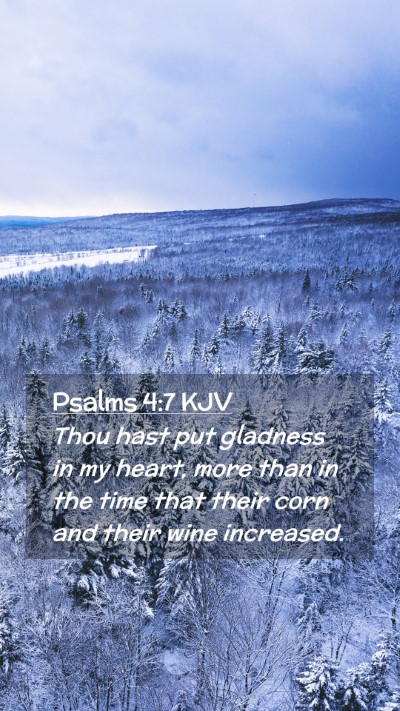 Picture 02 - Psalms 4:7 KJV Mobile Phone Wallpaper - Thou hast put gladness in my heart, more than in - Mobile Bible Verse Wallpaper