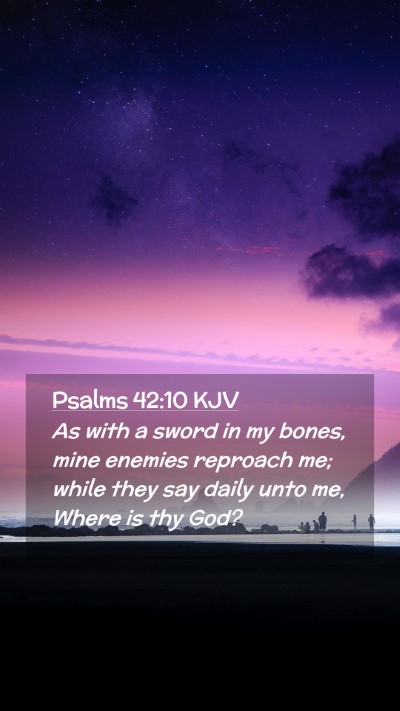 Picture 02 - Psalms 42:10 KJV Mobile Phone Wallpaper - As with a sword in my bones, mine enemies - Mobile Bible Verse Wallpaper