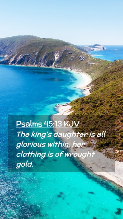 Picture 02 - Psalms 45:13 KJV Mobile Phone Wallpaper - The king's daughter is all glorious within: her - Mobile Bible Verse Wallpaper