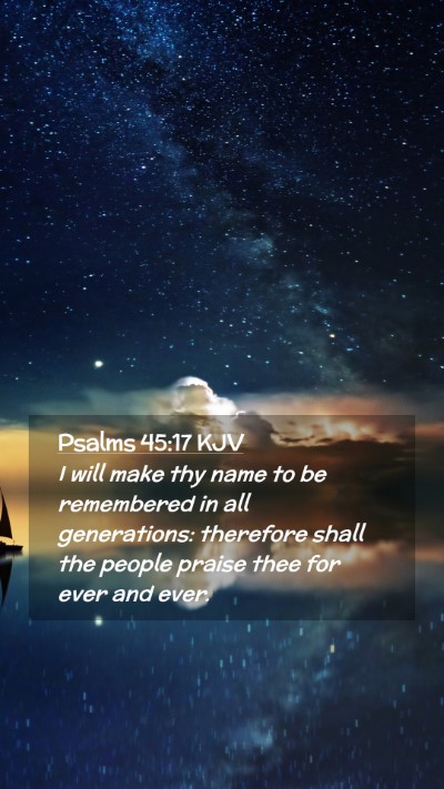 Picture 02 - Psalms 45:17 KJV Mobile Phone Wallpaper - I will make thy name to be remembered in all - Mobile Bible Verse Wallpaper