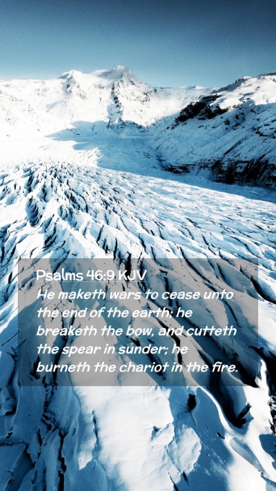 Picture 02 - Psalms 46:9 KJV Mobile Phone Wallpaper - He maketh wars to cease unto the end of the - Mobile Bible Verse Wallpaper