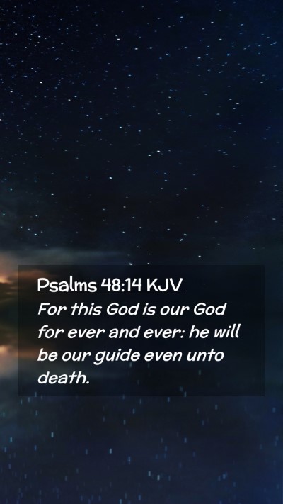 Picture 02 - Psalms 48:14 KJV Mobile Phone Wallpaper - For this God is our God for ever and ever: he - Mobile Bible Verse Wallpaper