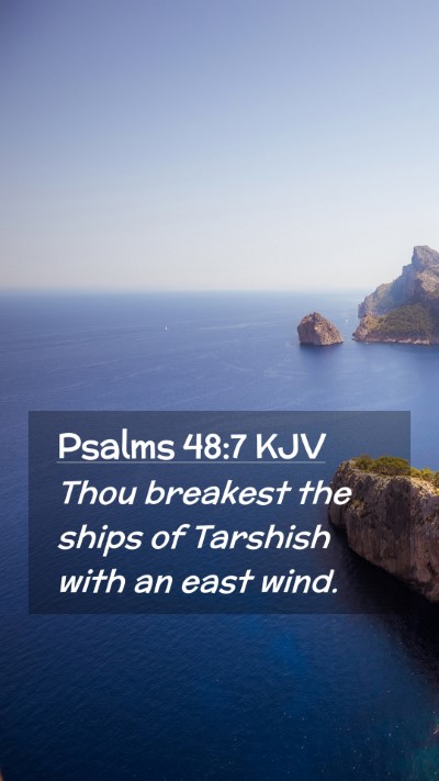Picture 02 - Psalms 48:7 KJV Mobile Phone Wallpaper - Thou breakest the ships of Tarshish with an east - Mobile Bible Verse Wallpaper