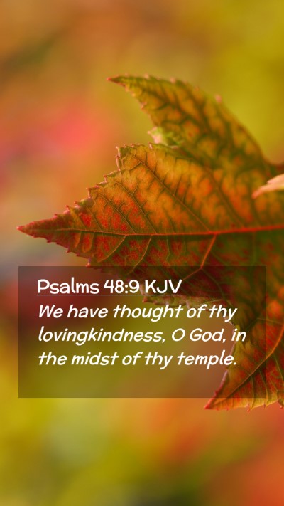 Picture 02 - Psalms 48:9 KJV Mobile Phone Wallpaper - We have thought of thy lovingkindness, O God, in - Mobile Bible Verse Wallpaper