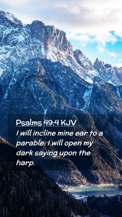 Picture 02 - Psalms 49:4 KJV Mobile Phone Wallpaper - I will incline mine ear to a parable: I will open - Mobile Bible Verse Wallpaper