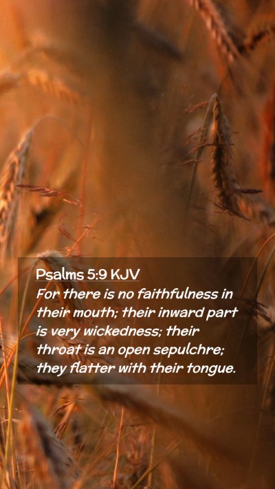 Picture 02 - Psalms 5:9 KJV Mobile Phone Wallpaper - For there is no faithfulness in their mouth; - Mobile Bible Verse Wallpaper