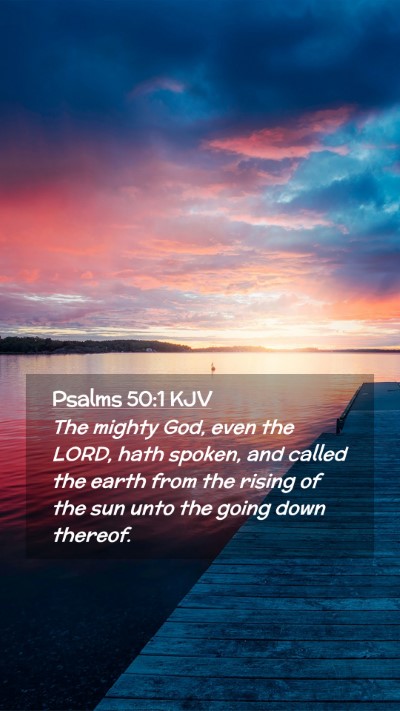 Picture 02 - Psalms 50:1 KJV Mobile Phone Wallpaper - The mighty God, even the LORD, hath spoken, and - Mobile Bible Verse Wallpaper