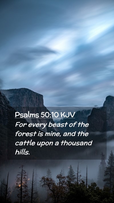 Picture 02 - Psalms 50:10 KJV Mobile Phone Wallpaper - For every beast of the forest is mine, and the - Mobile Bible Verse Wallpaper