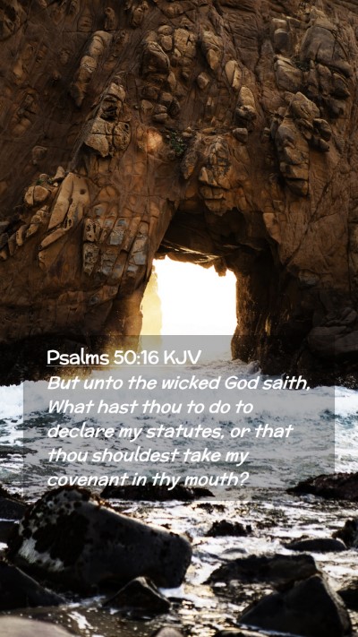 Picture 02 - Psalms 50:16 KJV Mobile Phone Wallpaper - But unto the wicked God saith, What hast thou to - Mobile Bible Verse Wallpaper