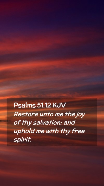 Picture 02 - Psalms 51:12 KJV Mobile Phone Wallpaper - Restore unto me the joy of thy salvation; and - Mobile Bible Verse Wallpaper