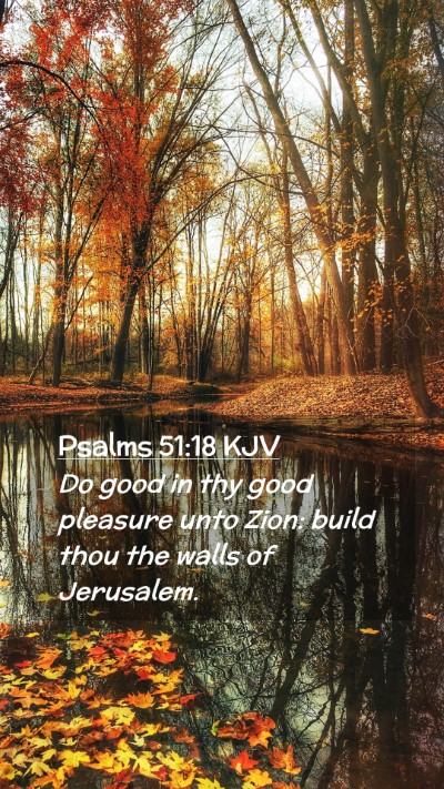 Picture 02 - Psalms 51:18 KJV Mobile Phone Wallpaper - Do good in thy good pleasure unto Zion: build - Mobile Bible Verse Wallpaper
