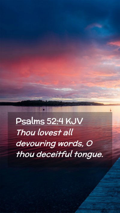 Picture 02 - Psalms 52:4 KJV Mobile Phone Wallpaper - Thou lovest all devouring words, O thou deceitful - Mobile Bible Verse Wallpaper