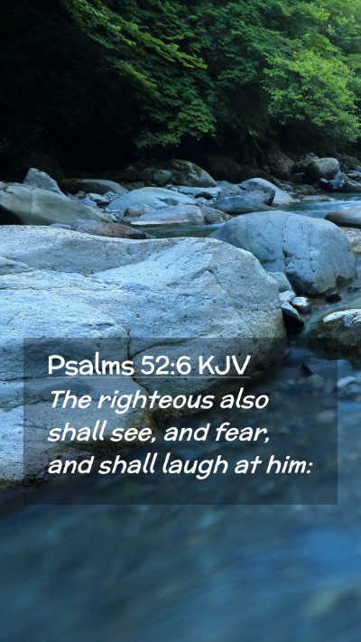 Picture 02 - Psalms 52:6 KJV Mobile Phone Wallpaper - The righteous also shall see, and fear, and shall - Mobile Bible Verse Wallpaper