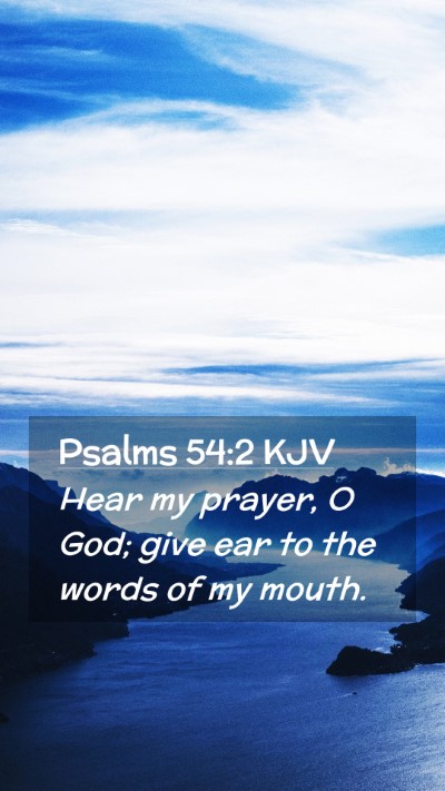 Picture 02 - Psalms 54:2 KJV Mobile Phone Wallpaper - Hear my prayer, O God; give ear to the words of - Mobile Bible Verse Wallpaper
