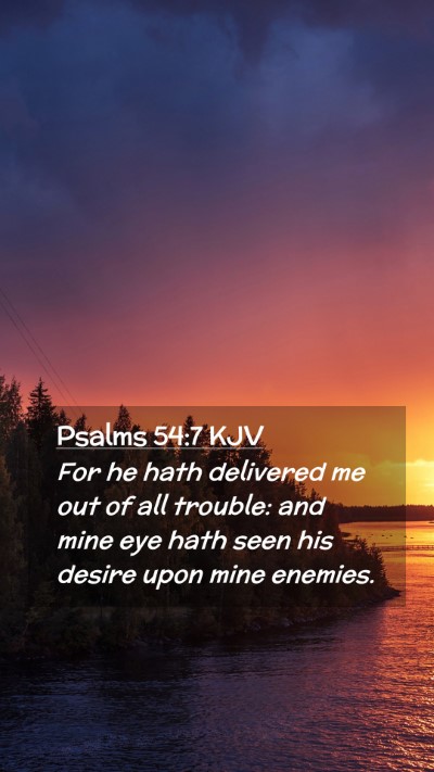 Picture 02 - Psalms 54:7 KJV Mobile Phone Wallpaper - For he hath delivered me out of all trouble: and - Mobile Bible Verse Wallpaper