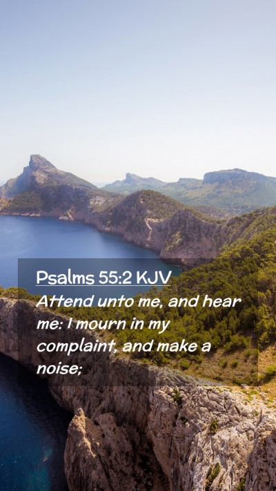 Picture 02 - Psalms 55:2 KJV Mobile Phone Wallpaper - Attend unto me, and hear me: I mourn in my - Mobile Bible Verse Wallpaper