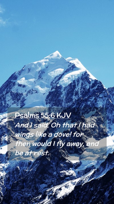 Picture 02 - Psalms 55:6 KJV Mobile Phone Wallpaper - And I said, Oh that I had wings like a dove! for - Mobile Bible Verse Wallpaper