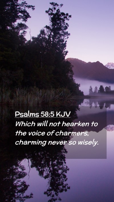 Picture 02 - Psalms 58:5 KJV Mobile Phone Wallpaper - Which will not hearken to the voice of charmers, - Mobile Bible Verse Wallpaper