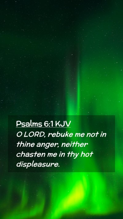 Picture 02 - Psalms 6:1 KJV Mobile Phone Wallpaper - O LORD, rebuke me not in thine anger, neither - Mobile Bible Verse Wallpaper