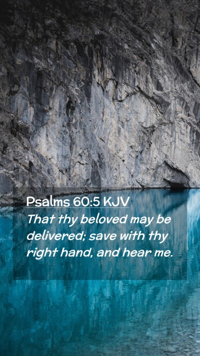 Picture 02 - Psalms 60:5 KJV Mobile Phone Wallpaper - That thy beloved may be delivered; save with thy - Mobile Bible Verse Wallpaper