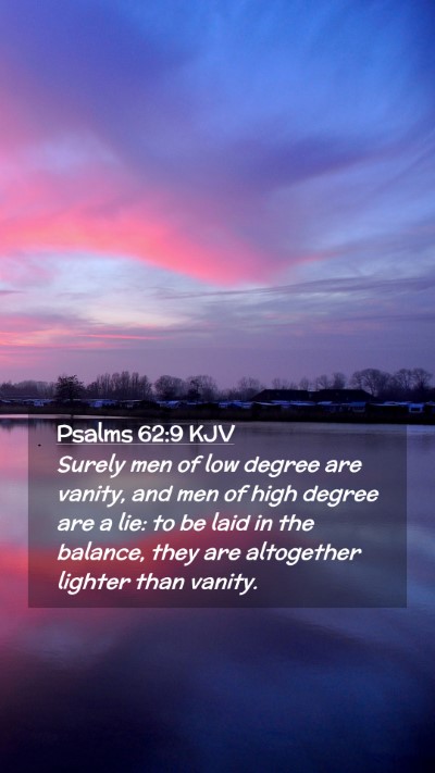 Picture 02 - Psalms 62:9 KJV Mobile Phone Wallpaper - Surely men of low degree are vanity, and men of - Mobile Bible Verse Wallpaper
