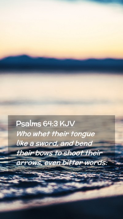 Picture 02 - Psalms 64:3 KJV Mobile Phone Wallpaper - Who whet their tongue like a sword, and bend - Mobile Bible Verse Wallpaper