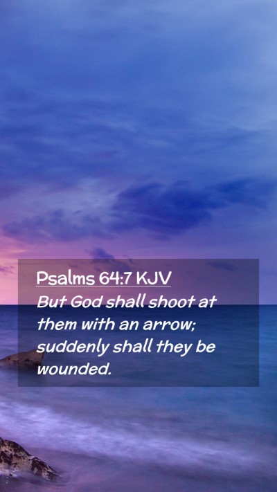 Picture 02 - Psalms 64:7 KJV Mobile Phone Wallpaper - But God shall shoot at them with an arrow; - Mobile Bible Verse Wallpaper