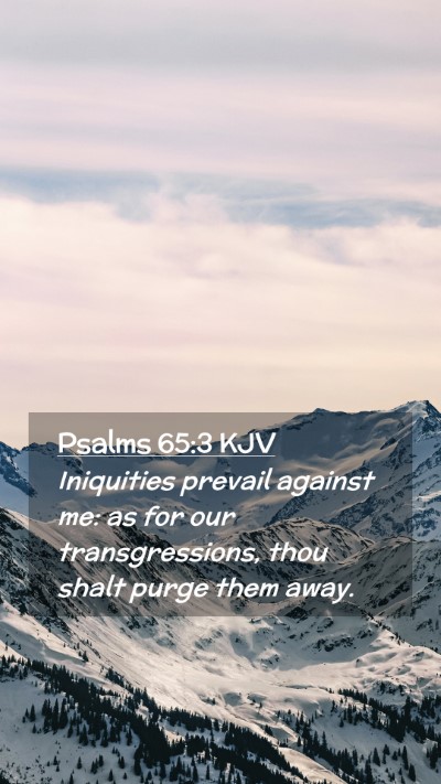 Picture 02 - Psalms 65:3 KJV Mobile Phone Wallpaper - Iniquities prevail against me: as for our - Mobile Bible Verse Wallpaper