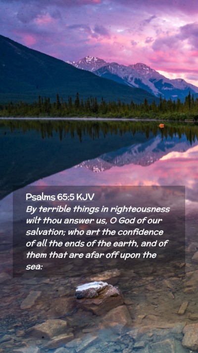 Picture 02 - Psalms 65:5 KJV Mobile Phone Wallpaper - By terrible things in righteousness wilt thou - Mobile Bible Verse Wallpaper