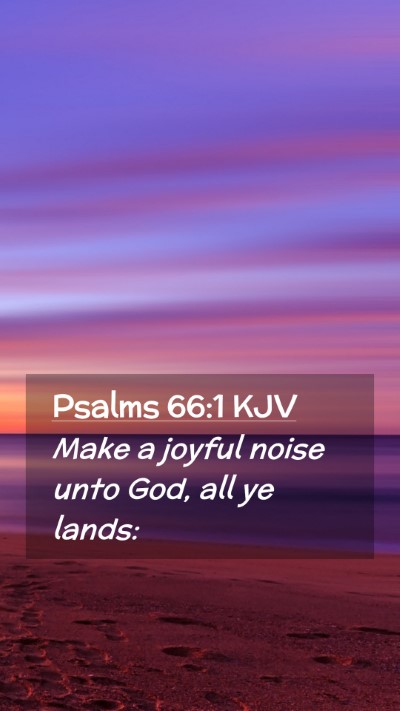 Picture 02 - Psalms 66:1 KJV Mobile Phone Wallpaper - Make a joyful noise unto God, all ye - Mobile Bible Verse Wallpaper