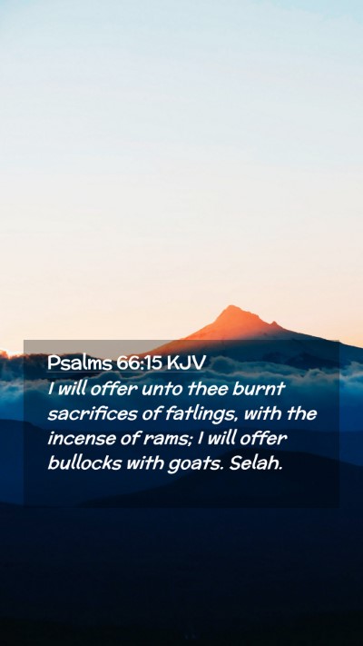 Picture 02 - Psalms 66:15 KJV Mobile Phone Wallpaper - I will offer unto thee burnt sacrifices of - Mobile Bible Verse Wallpaper