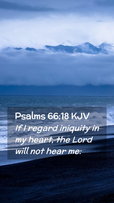 Picture 02 - Psalms 66:18 KJV Mobile Phone Wallpaper - If I regard iniquity in my heart, the Lord will - Mobile Bible Verse Wallpaper